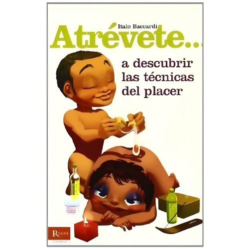 Atrevete... A Descubrir Las Tecnicas Del Placer